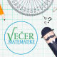 VEČER MATEMATIKE